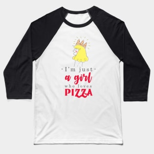 I'm just a girl who loves Pizza Baseball T-Shirt